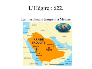 L’Hégire : 622.
Les musulmans émigrent à Médine
 
