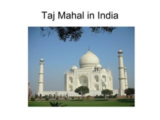 Taj Mahal in India
 