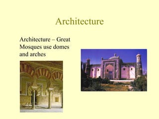 Architecture Architecture – Great Mosques use domes and arches 
