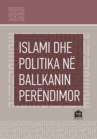 Islami dhe politika në Ballkanin Perëndimor

ISLAMI DHE
POLITIKA NË
BALLKANIN
PERËNDIMOR

 