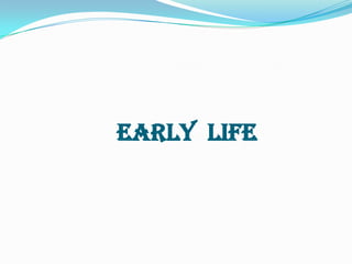 Early Life
 