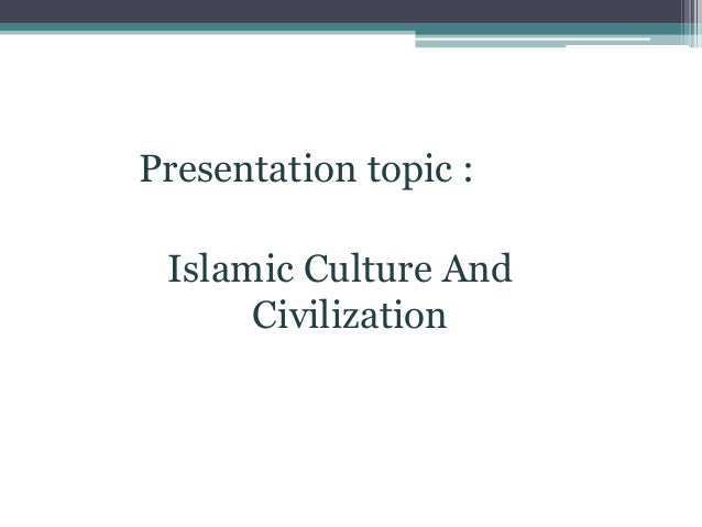 Islamic Culture And Civilization