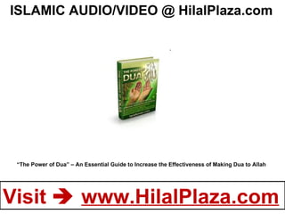 “ The Power of Dua” – An Essential Guide to Increase the Effectiveness of Making Dua to Allah ISLAMIC AUDIO/VIDEO @ HilalPlaza.com 
