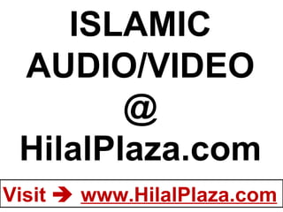 ISLAMIC AUDIO/VIDEO @ HilalPlaza.com 