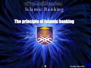 Islamic Banking The principle of Islamic banking 