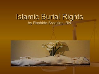 Islamic Burial Rights by Rashida Brookins, RN 