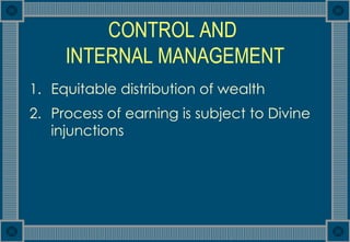 CONTROL AND  INTERNAL MANAGEMENT <ul><li>Equitable distribution of wealth  </li></ul><ul><li>Process of earning is subject...