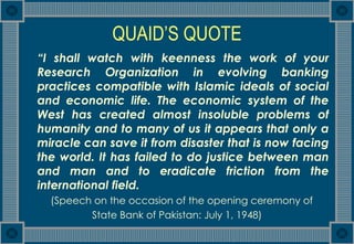 QUAID’S QUOTE <ul><li>“ I shall watch with keenness the work of your Research Organization in evolving banking practices c...