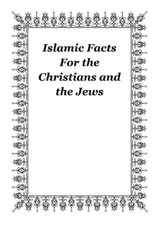 QWWWWWWE
A                D
A Islamic Facts D
A     For the    D
  Christians and
A                D
     the Jews
A                D
A                D
A                D
A                D
A                D
A                D
ZXXXXXXC
 