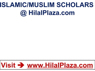 ISLAMIC/MUSLIM SCHOLARS  @ HilalPlaza.com 