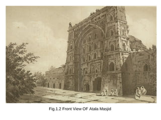 Fig.1.2 Front View OF Atala Masjid
 