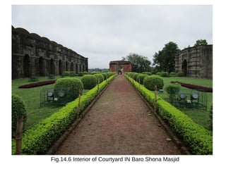 Fig.14.6 Interior of Courtyard IN Baro Shona Masjid
 