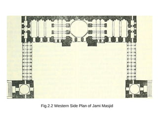 Fig.2.2 Western Side Plan of Jami Masjid
 