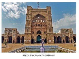 Fig.2.4 Front Façade Of Jami Masjid
 