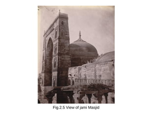 Fig.2.5 View of jami Masjid
 