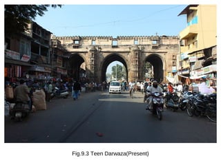 Fig.9.3 Teen Darwaza(Present)
 