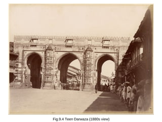 Fig.9.4 Teen Darwaza (1880s view)
 