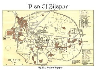 Plan Of Bijapur
Fig.10.1 Plan of Bijapur
 