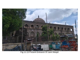 Fig.11.13 Present Entrance Of Jami Masjid
 