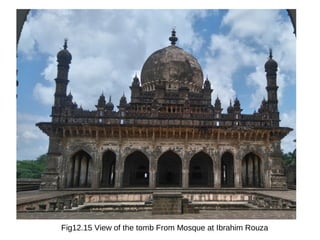 Fig12.15 View of the tomb From Mosque at Ibrahim Rouza
 