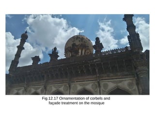 Fig.12.17 Ornamentation of corbels and
façade treatment on the mosque
 