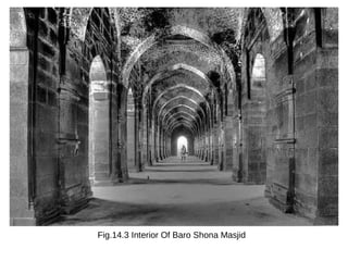 Fig.14.3 Interior Of Baro Shona Masjid
 