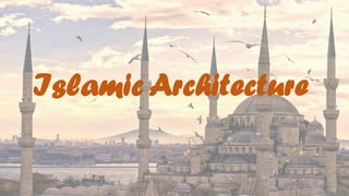 Islamic Architecture
 