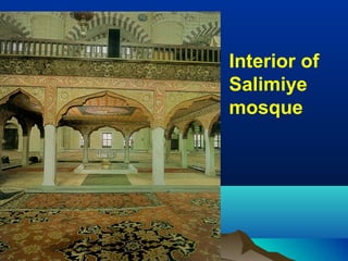 Interior of
Salimiye
mosque
 