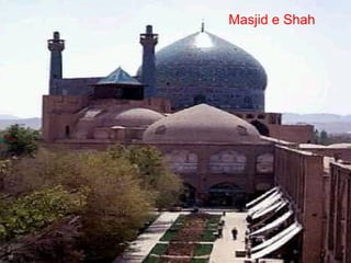 Masjid e Shah
 