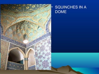 • SQUINCHES IN A
DOME
 