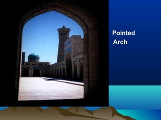 • Pointed
Arch
 