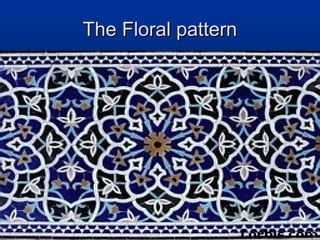 The Floral patternThe Floral pattern
 