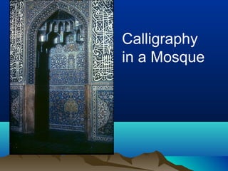 Calligraphy
in a Mosque
 