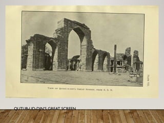 QUTUB-UD-DIN’S GREAT SCREEN
 