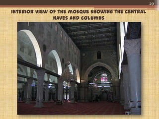 Interior view of the mosque showing the central
naves and columns
29
 