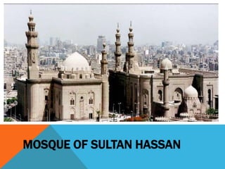 MOSQUE OF SULTAN HASSAN
 