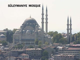 SÜLEYMANIYE MOSQUE
 
