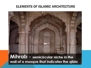 ELEMENTS OF ISLAMIC ARCHITECTURE
 