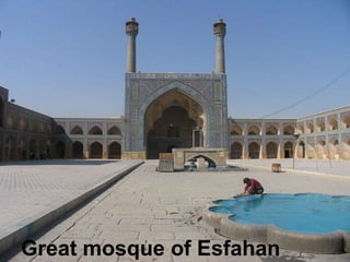 Great mosque of Esfahan
 