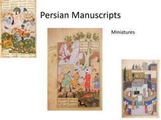 Persian Manuscripts 
Miniatures 
 