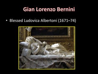 • Blessed Ludovica Albertoni (1671–74)
 