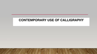 CONTEMPORARY USE OF CALLIGRAPHY
 
