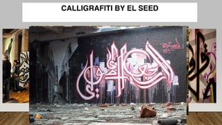 CALLIGRAFITI BY EL SEED
 