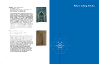 Pattern-Making Activities
     19 Mihrab, 1354; post-Ilkhanid period
        Iran, attributed to Isfahan
        Mosaic of monochrome-glaze tiles on composite body set on
        plaster; 11 ft. 3 in. x 7 ft. 6 in. (3.4 x 2.9 m)
        Harris Brisbane Dick Fund, 1939 (39.20)

         The most important interior element in an Islamic religious
         building is the mihrab, a wall niche that indicates the direction
         of Mecca, toward which the faithful must face during the daily
         prayers. This mihrab is from the Madrasa Imami, a religious school
         founded in Isfahan in 1354. It is made of glazed earthenware
         cut into small pieces and embedded in plaster. Three kinds of
         Islamic designs can be found here —vegetal, calligraphic, and
         geometric. The calligraphic inscription in the back of the niche
         reads: “The Prophet (on him be peace!) said ‘the mosque is
         the dwelling place of the pious.’” Calligraphy is the most
         revered art form in Islam because it conveys the word of God.
         Note the way in which straight-lined geometric shapes have
         been made to fit the curved space. Observe the varied and
         complex decorative elements that cover every visible surface
         of the mihrab. All directly illustrate geometric, calligraphic,
         or plant forms.


     20 Tombstone, 753 A.H. / 1352 A.D.
        Iran
        Limestone; 32 3/4 x 21 3/4 in. (83.2 x 55.3 cm)
        Rogers Fund, 1935 (35.120)

         This tombstone recalls a mihrab niche. A common decorative
         feature seen on mosque arches, domes, and sometimes on
         mihrabs are the three-dimensional forms known as muqarnas,
         or stalactites. Students should try to determine how the pattern
         of stalactites was formed. While the four main types of Islamic
         ornament were often included in various combinations or
         all together on a single surface, in other instances, one type
         of decoration was made to conform to the specifications of
         another, here seen by the geometric application of calligraphy.
         The inscriptions on the tombstone — inside the niche, in the
         diagonally set square above the niche, and on the inner
         band that frames the niche—are a perfect example
         of the technique of rendering square kufic calligraphy.
         This style evolved during the medieval period for use on
         architecture because the angular Arabic letters fit easily
         into architectural spaces and could be conformed to the
         rectangular shapes within the overall structure.




18
 