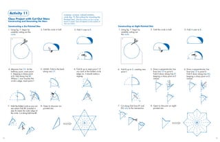 Activity 11                                                              compass, scissors, colored markers,
                                                                                circle (fig. 7), flat surface for mounting the
     Class Project with Cut-Out Stars                                           finished stars. (The flat surface can be a poster
     Constructing and Decorating the Stars                                      board or paper. Size will depend on the number of
                                                                                stars you have.)
     Constructing a Six-Pointed Star                                                                                                Constructing an Eight-Pointed Star
     1. Using fig. 7, begin by                    2. Fold the circle in half.                 3. Fold A over to B.                  1. Using fig. 7, begin by         2. Fold the circle in half.       3. Fold A over to B.
        carefully cutting out the                                                                                                      carefully cutting out
        circle.                                                                                                                        the circle.

         7                                                                                                                               7

                                                                                                  A                B                                                                                        A             B




                                                                                                   A                B                                                                                       A                B




     4. Measure line CD. At the                   5. Unfold. Fold to the back                6. Fold B up to meet point F. If       4. Fold B up to D, creating new   5. Draw a perpendicular line      6. Draw a perpendicular line
        halfway point, mark point                    along axis CF.                             you look at the folded circle          point E.                          from line CD to point E.          from line CE to point D.
        E. Keeping a sharp point                                                                edge on, it should make a                                                Fold D down along line EF,        Fold E down along line DG,
                                                                                                                                                     D
        at B, fold along line BE.                                                               zigzag.                                                                  keeping a sharp point at E.       keeping a sharp point at D.
        Where C now touches the                                     F                                          F                                                         Unfold.                           Unfold.
        circle‘s edge, mark point F.                        E                                                                                                               D                D                  D            D
                                                                                                                                                           B
                                                                                                                                                                                   E     F          E       F       E
                                                                                                                                                     C                                                                               G
                                                             C          B                               C              B
                                                                                                                                                                                                                                 E
                      D          D      F                           F                                          F                                     D                      C                                   C            C
                                                                                                                                                          E                                  D                               D
                  E              E
                                                                                                                                                                                         F          E                    F               E
                          B
                                    C         B                 C       B                               C              B                                                                                                             G
                      C                                                                                                                              C         B
                                                                                                                                                                                             C                               C
     7. Hold the folded circle so you can         8. Open to discover six-                                                          7. Cut along fold lines EF and    8. Open to discover an eight-
        see where fold BE (created in                pointed star.                                                                     DG only to the intersection.      pointed star.
        step 4) meets the outer edge of                                                                                              D
        the circle. Cut along fold line BE.                                                                                          F           E

          B                                                                                                                                  G



              E




38                                                                                                                                                                                                                                           39
 