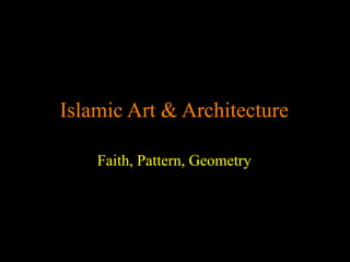 Islamic Art & Architecture
Faith, Pattern, Geometry
 