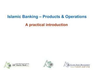 Islamic Banking – Products & Operations
A practical introduction
 