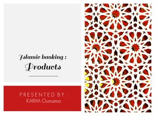 P R E S E N T E D B Y :
KARIM Oumaima
 