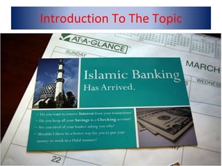 Introduction To The Topic
Islamic banking
 