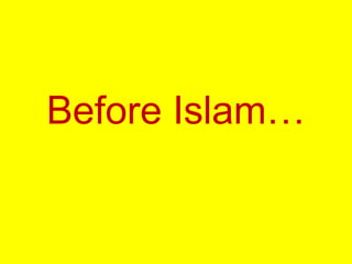Before Islam…
 